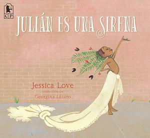 Julián Es Una Sirena by Jessica Love