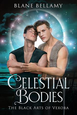 Celestial Bodies: The Black Arts of Vexora, MM Romance by Blane Bellamy