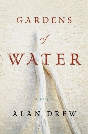Gardens of Water: A Novel by Alan Drew, Mark Bramhall