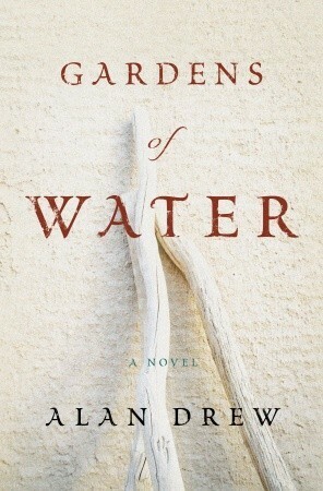 Gardens of Water: A Novel by Alan Drew, Mark Bramhall