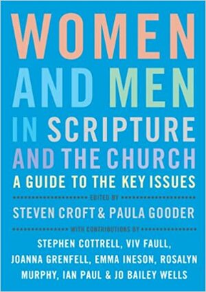 Women and Men in Scripture and the Church: A Guide to the Key Issues by Steven Croft, Paula Gooder