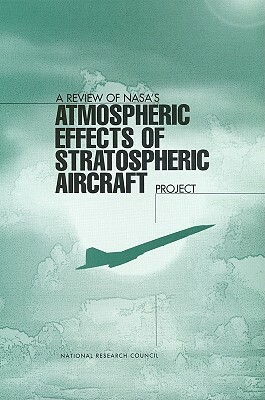 A Review of Nasa's 'atmospheric Effects of Stratospheric Aircraft' Project by Division on Earth and Life Studies, Commission on Geosciences Environment an, National Research Council