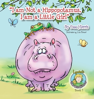 "I am Not a Hippopotamus, I am a Little Girl" by Dee Harris