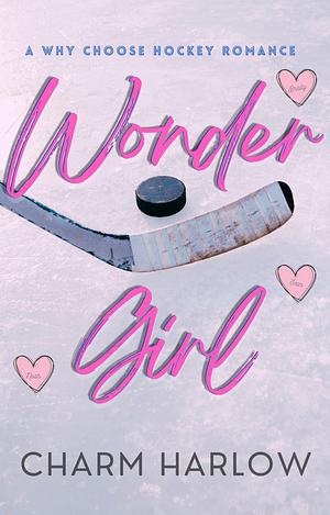 Wonder Girl: A Why Choose Hockey Romance by Charm Harlow, Charm Harlow