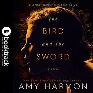 The Bird and the Sword by Amy Harmon