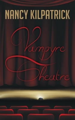 Vampyre Theatre by Nancy Kilpatrick