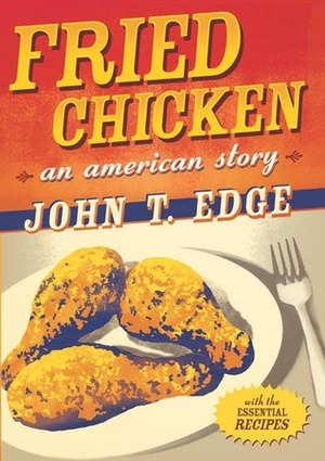 Fried Chicken by John T. Edge