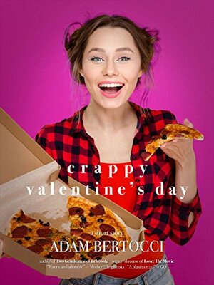 Crappy Valentine's Day by Adam Bertocci