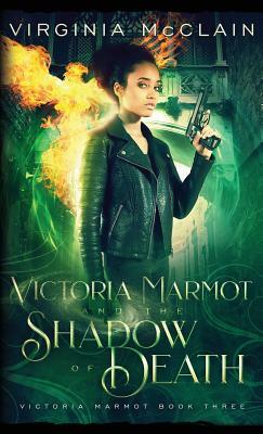 Victoria Marmot and the Shadow of Death by Virginia McClain