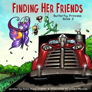 Finding Her Friends: Butterfly Princess Book 2 by Alisa Hope Wagner