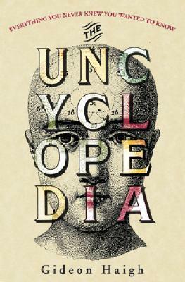 The Uncyclopedia by Gideon Haigh