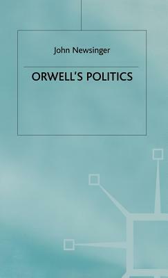 Orwell's Politics by J. Newsinger