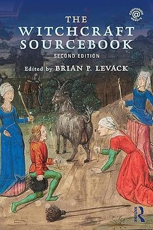 The Witchcraft Sourcebook by Brian P. Levack