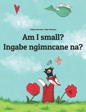 Am I small? Ingabe ngimncane na?: Children's Picture Book English-Zulu (Dual Language/Bilingual Edition) by 