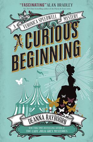 A Veronica Speedwell Mystery - A Curious Beginning by Deanna Raybourn