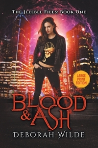 Blood & Ash: Large Print Edition by Deborah Wilde
