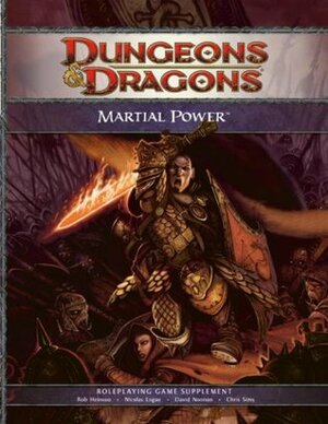 Martial Power: A 4th Edition D&D Supplement by Rob Heinsoo, Wizards RPG Team