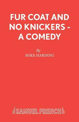 Fur Coat and No Knickers - A Comedy by Mike Harding