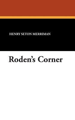 Roden's Corner by Henry Seton Merriman