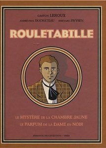 Rouletabille: Le mystère de la chambre jaune; Le parfum de la dame en noir by Gaston Leroux, André-Paul Duchâteau, Bernard C. Swysen