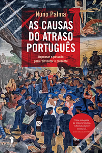 As Causas do Atraso Português  by Nuno Palma