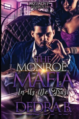 The Monroe Mafia: In Us We Trust by Dedra B