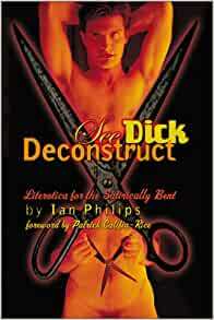 See Dick Deconstruct: Literotica for the Satirically Bent by Patrick Califia, Ian Philips