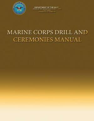 Marine Corps Drill and Ceremonies Manual by Department Of the Navy