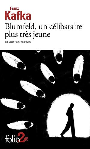 Blumfeld, un celibataire plus tres jeune et autres textes by Franz Kafka