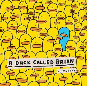 A Duck Called Brian by Al Murphy