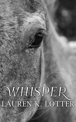 Whisper by Lauren K. Lotter