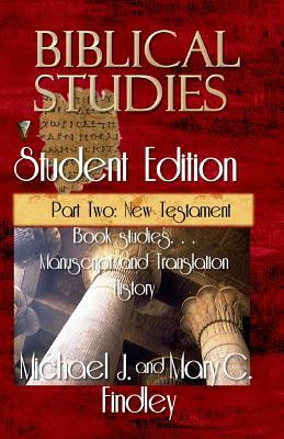 Biblical Studies Student Edition Part Two: New Testament by Michael J. Findley