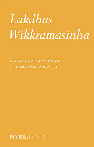 Lakdhas Wikkramasinha by Michael Ondaatje, Aparna Halpé
