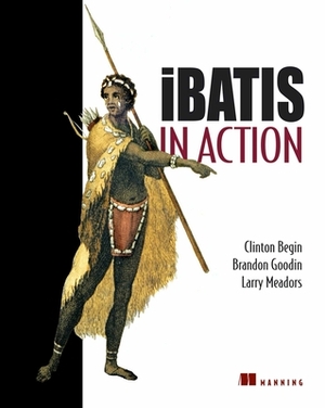 iBatis in Action by Clinton Begin, Brandon Goodin, Brandon Goodin
