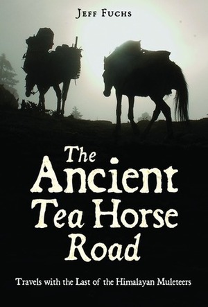 Ancient Tea Horse Road by Jeff Fuchs