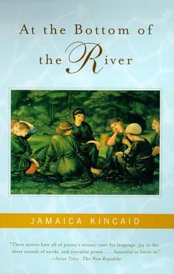 At the Bottom of the River by Jamaica Kincaid