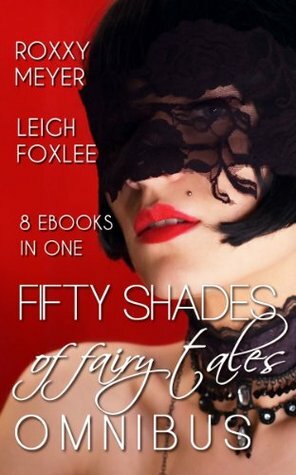 50 Shades of Fairy Tales Omnibus by Leigh Foxlee, Roxxy Meyer