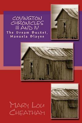 Covington Chronicles III and IV: The Dream Bucket, Manuela Blayne by Mary Lou Cheatham