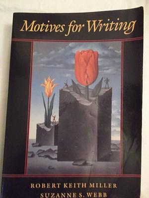 Motives for Writing by Robert Keith Miller, Suzanne S. Webb