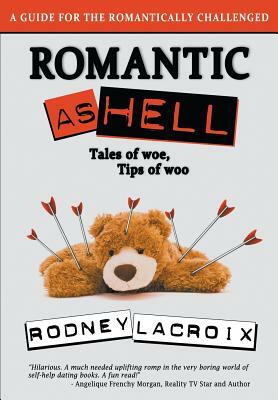 Romantic As Hell by Rodney LaCroix