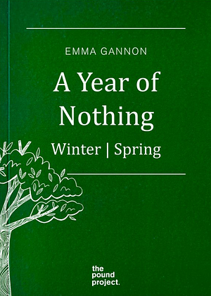 A Year of Nothing - Winter Spring by Emma Gannon