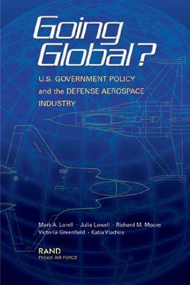 Going Global? U.S. Government Policy and the Defense Aerospace Industry by Mark A. Lorell