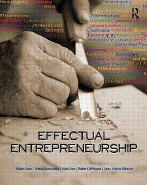 Effectual Entrepreneurship by Saras Sarasvathy, Anne-Valérie Ohlsson, Stuart Read, Robert Wiltbank, Nick Dew