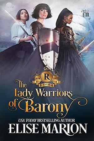 The Lady Warriors of Barony by Elise Marion