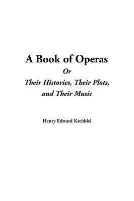 A Book of Operas by Henry Edward Krehbiel