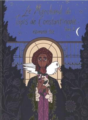 Le marchand de tapis de Constantinople Tome 2 by Reimena Yee