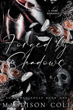 Forged by Shadows by Maddison Cole
