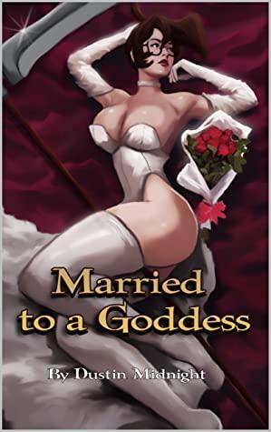 Married To A Goddess by Dustin Midnight