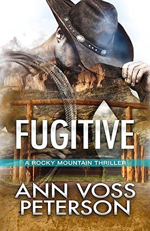 Fugitive by Ann Voss Peterson