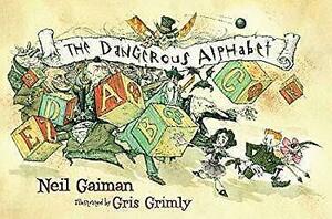 The Dangerous Alphabet. Neil Gaiman by Neil Gaiman